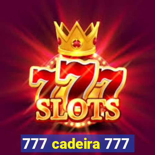 777 cadeira 777